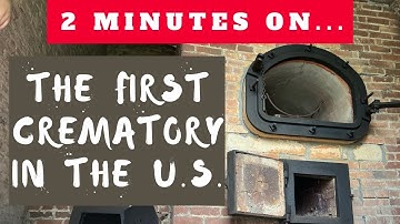 Where Was the First Crematory in America? Just Give Me 2 Minutes