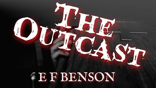 The Outcast by E F Benson #audiobook