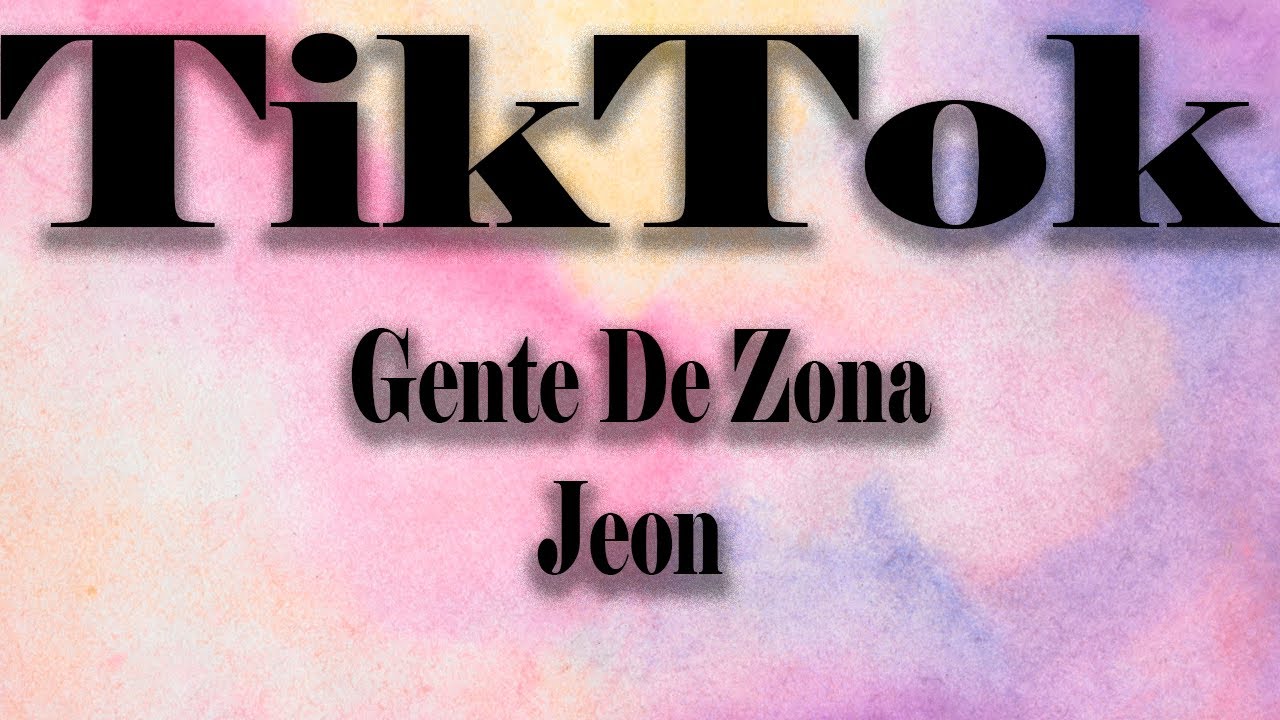 Watch Gente De Zona & Jeon - TikTok (Letra) | De Menor A Mayor on YouTube Watch Gente De Zona & Jeon - TikTok (Letra) | De Menor A Mayor on YouTube