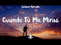 Eslabon Armado - Cuando Tú Me Miras (Letra)