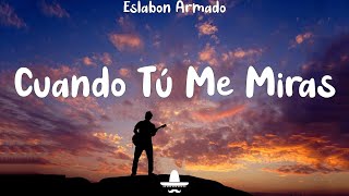 Eslabon Armado - Cuando Tú Me Miras (Letra) chords