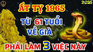 Bí Ẩn Trời Định: Vận Mệnh Ất Tỵ 1965, Từ 61 Tuổi Lộc Trời Rơi Tận Cửa Về Già Giàu Nứt Đố Đổ Vách