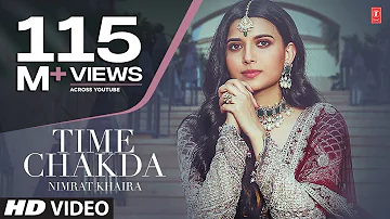 Time Chakda (Full Song) Nimrat Khaira | Desi Crew | Rony Ajnali, Gill Machhrai | Latest Punjabi Song