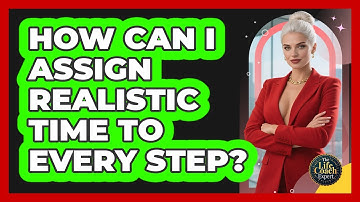 How Can I Assign Realistic Time To Every Step?