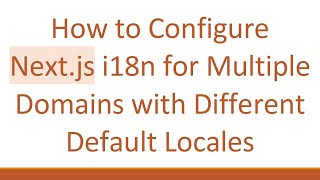 How to Configure Next.js i18n for Multiple Domains with Different Default Locales