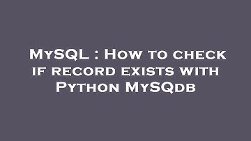MySQL : How to check if record exists with Python MySQdb