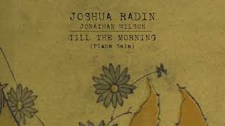 Joshua Radin &amp; Jonathan Wilson - &quot;Till the Morning (Piano Solo)&quot; [Official Audio]