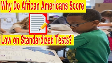 About African Americans and Standardized Tests (The real reason for low test scores)