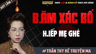 B.ĂM XÁC BỐ G.IẾT MẸ GHẺ - TRUYỆN MA TÂM LINH MC TRẦN THY KỂ LẠI MỚI NHẤT 2025