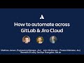 How to automate across Jira & Gitlab (Cloud)