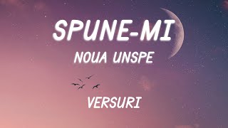 NOUA UNSPE - SPUNE-MI (Versuri/Lyrics)