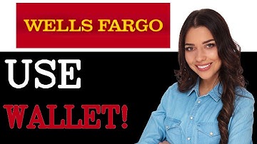 How To Use Digital Wallet Wells Fargo (2025)