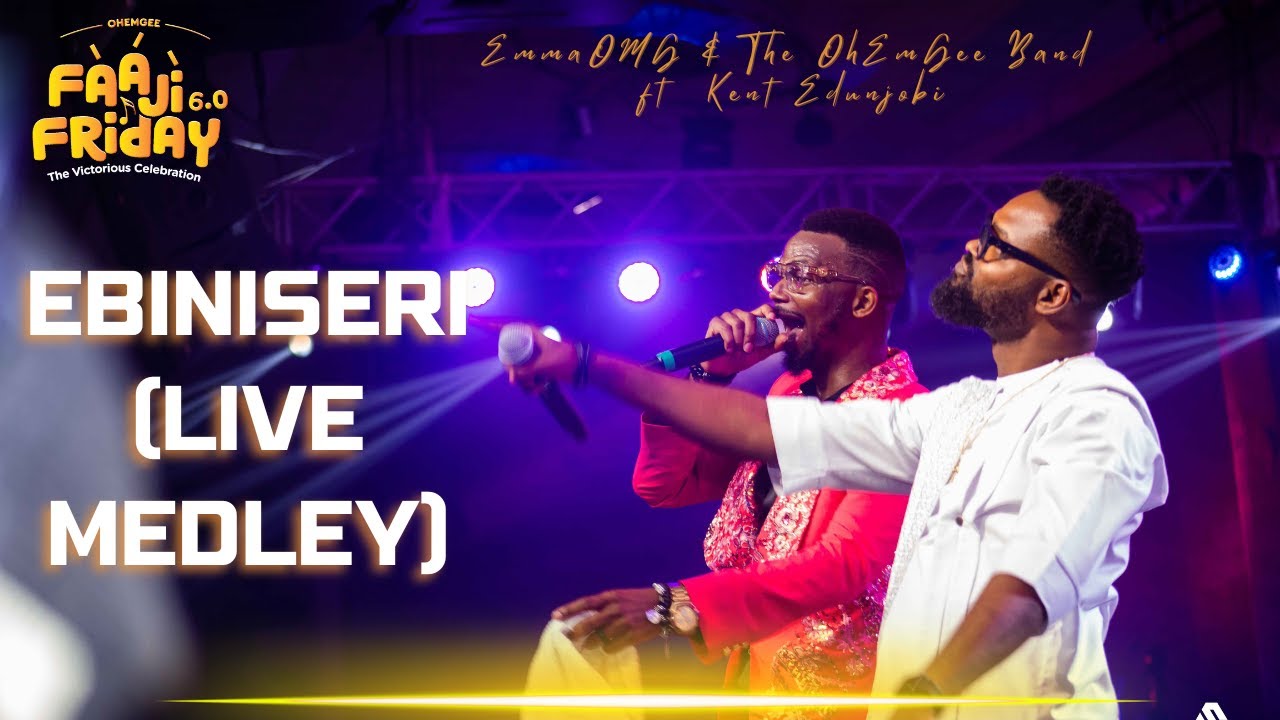 EBINISERI LIVE MEDLEY  OhEmGeeFaajiFriday6  EmmaOMG ft kentedunjobi123