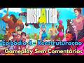 Dispatch | Gameplay SEM Comentários | Episódio 4 - Reestruturação