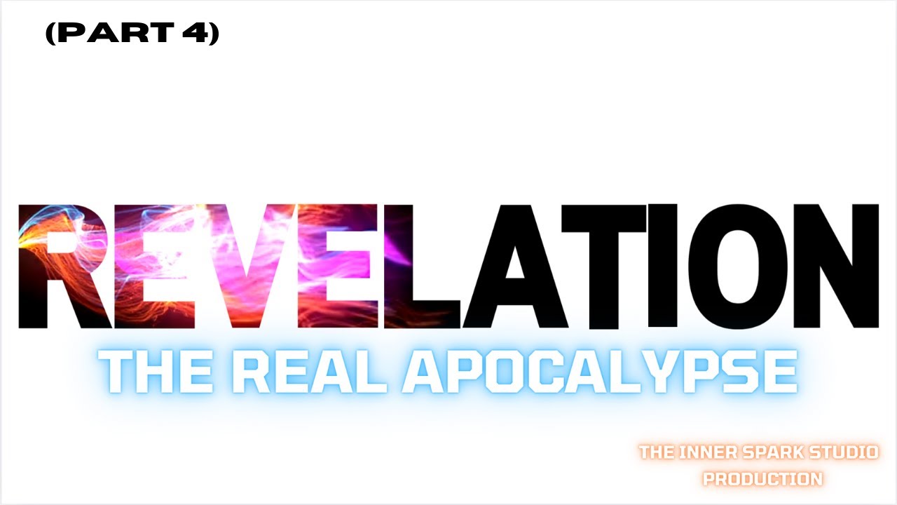REVELATION The Real Apocalypse Part 4: The System and Its Fall