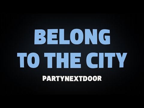 PARTYNEXTDOOR Belong To The City Lyrics 