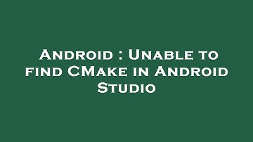 Android : Unable to find CMake in Android Studio