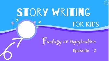 Narrative Writing for Kids Episode 2|Story Writing  in English|How to Write an Imaginative Narrative