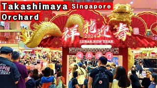 2024 Lunar New Year Market At Takashimaya | Explore Orchard's Shopping Paradise