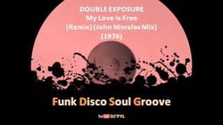 DOUBLE EXPOSURE - My Love Is Free (Remix) (John Morales Mix) (1976)