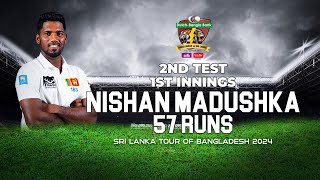 Nishan Madushka's 57 Runs Against Bangladesh | 2nd Test | 1st Innings