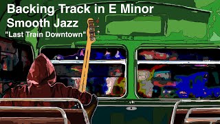 Video thumbnail of "Smooth Backing Track in E Minor "Last Bus Downtown""