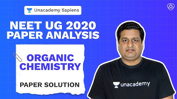 Organic Chemistry | NEET 2020 Paper Solution & Analysis | Pradeep Chittora | Unacademy Sapiens