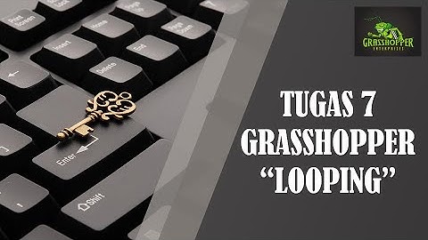 TUGAS 7 GRASSHOPPER "LOOPING"