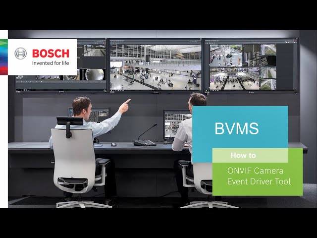 Bosch Security - BVMS - How to use the ONVIF Camera Event Driver