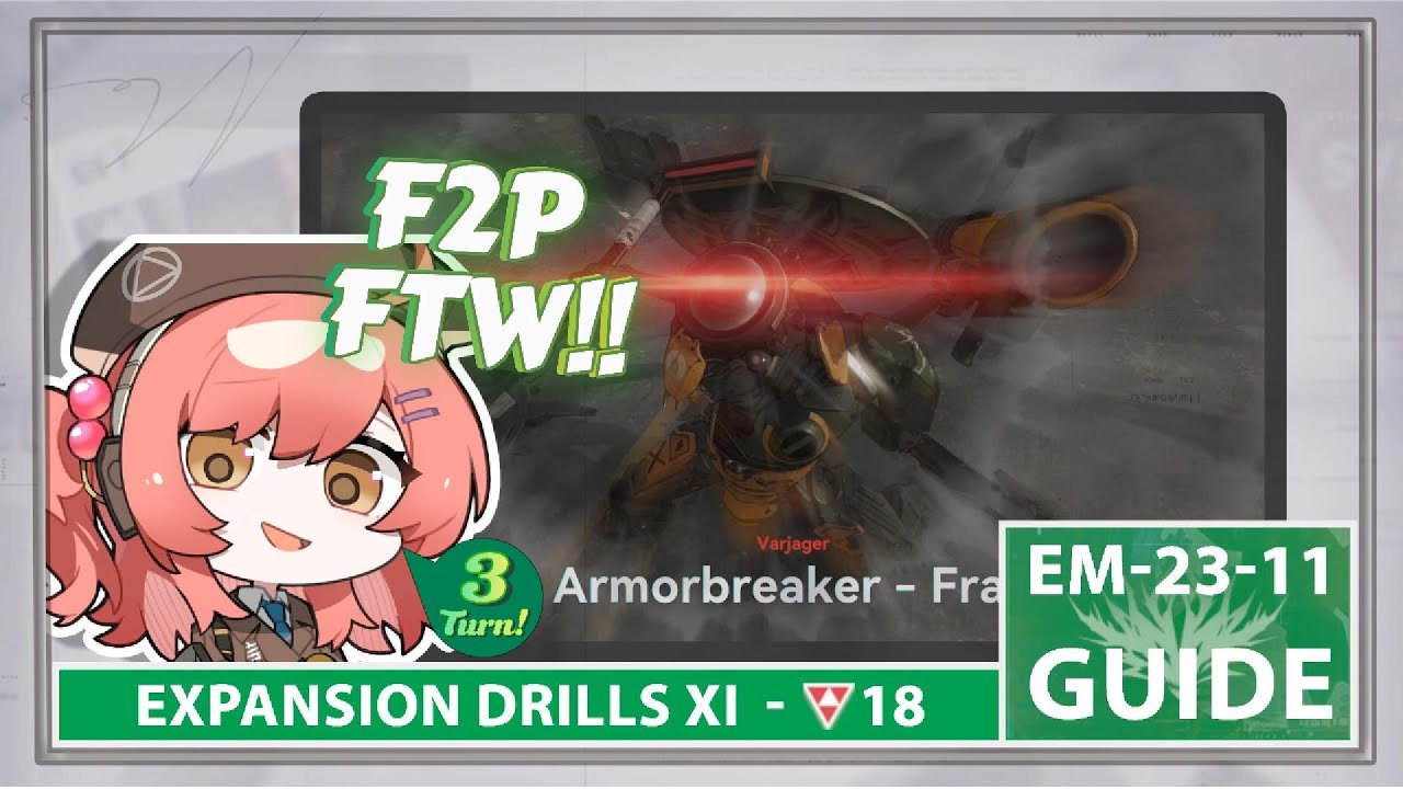 [ GFL2 ] EM-23-11 Armorbreaker Fray / Ironside Lv 18 Frenzy Expansion Drill XI Easy Guide  F2P Strat