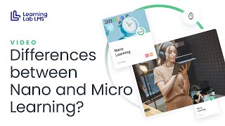 What are the differences between Nano and Micro Learning?