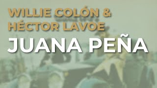 Willie Colón &amp; Héctor Lavoe - Juana Peña (Audio Oficial)