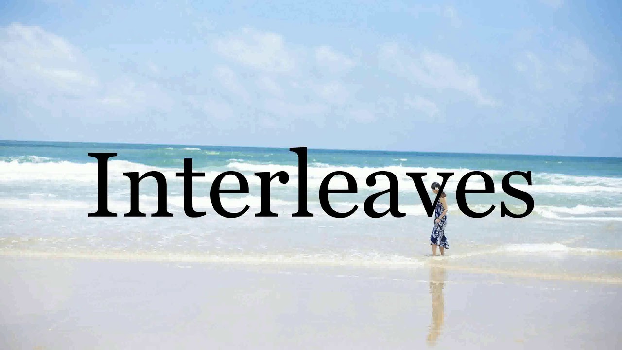 How To Pronounce Interleaves🌈🌈🌈🌈🌈🌈Pronunciation Of Interleaves