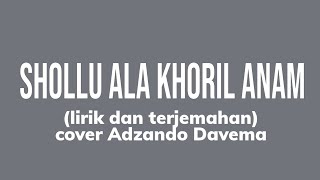 Shollu ala khoiril anam-cover adzando davema lirik\u0026terjemahan