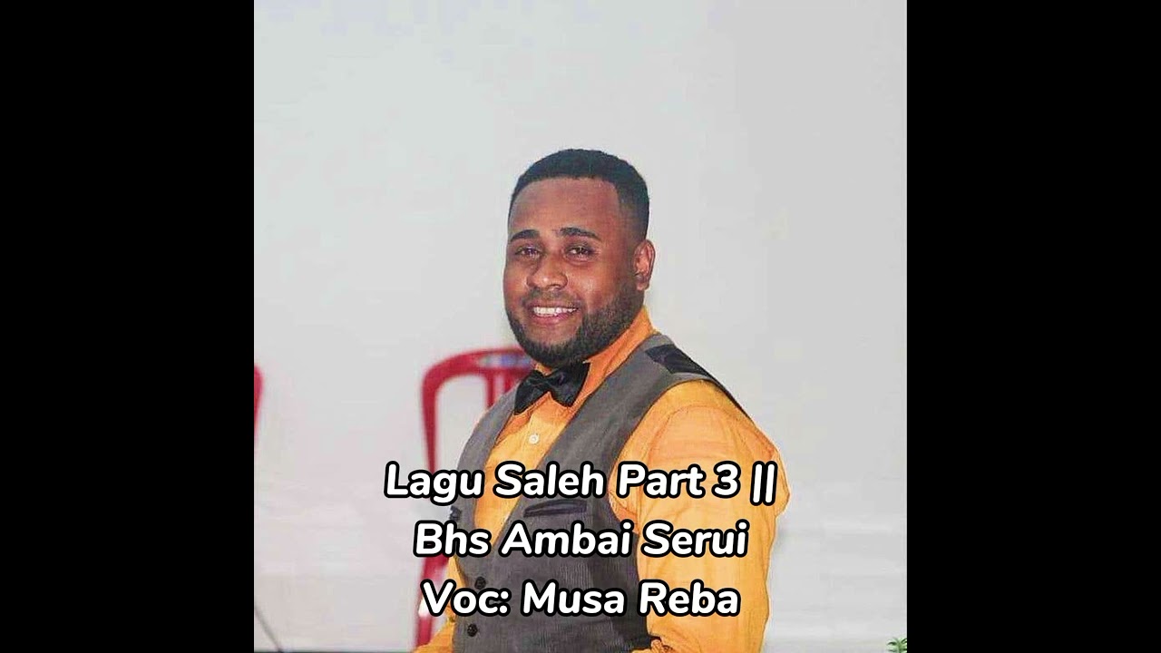 Pujian Saleh Part 3 || Bhs Ambai Serui || Voc : Musa Reba/Wanggai