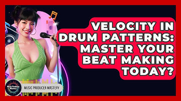 Velocity In Drum Patterns: Master Your Beat Making Today? - Music Producer Mastery