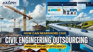 How Can Nearshore Civil Engineering Outsourcing Improve Project Efficiency?