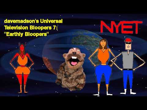 davemadson's Universal Television Bloopers 7: Earthly Bloopers