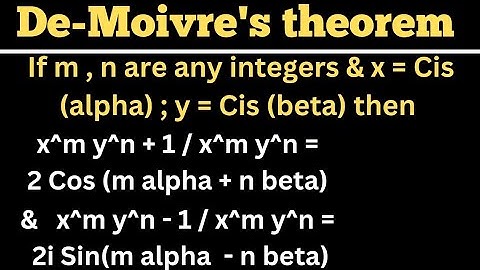 If m , n are any integers & x = Cis(alpha) y = Cis (beta) ; De-Moivre