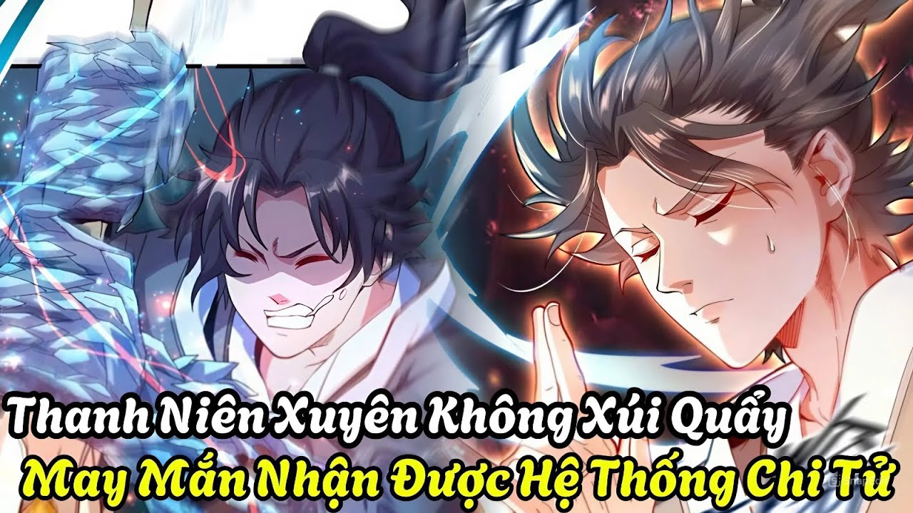 Phần 1: Thanh Niên Xuyên Không Xúi QUẩy, May Mắn Nhận Được Hệ Thống Chi Tử: Review Truyện Tranh