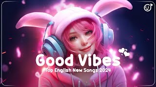 Good Vibes🧊 Best English New Songs 2024 🧊 Top Spotify Songs Playlist This Week 2024