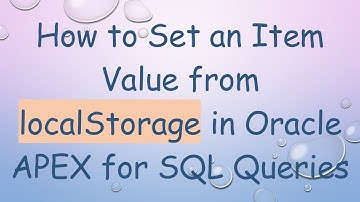How to Set an Item Value from localStorage in Oracle APEX for SQL Queries