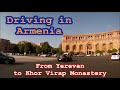 Driving in Armenia  - From Yerevan to Khor Virap monastery