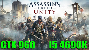 Assassin’s Creed: Unity - MSI GTX 960 4GB & i5 4690K