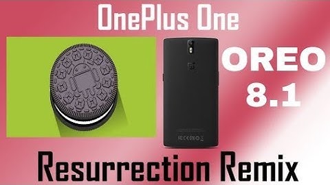 RESURRECTION REMIX OREO 8.1 FOR ONE PLUS ONE FINALLY