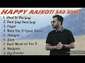 Happy Raikoti All Hit Sad & Romantic  (Audio JukeBox)  Mp3 Song 2020
