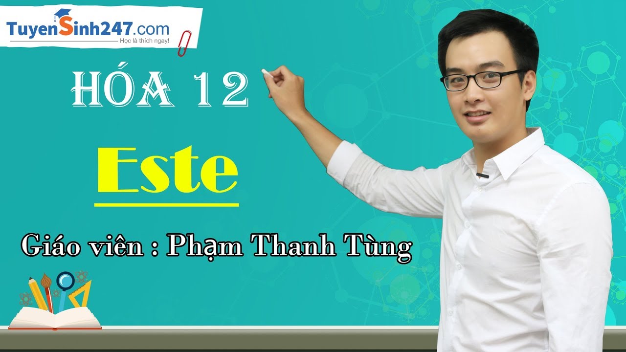 Hóa học 12 bài 1 | Este (Khái niệm – Đồng phân – Danh pháp) – Hóa 12 – Thầy giáo: Phạm Thanh Tùng