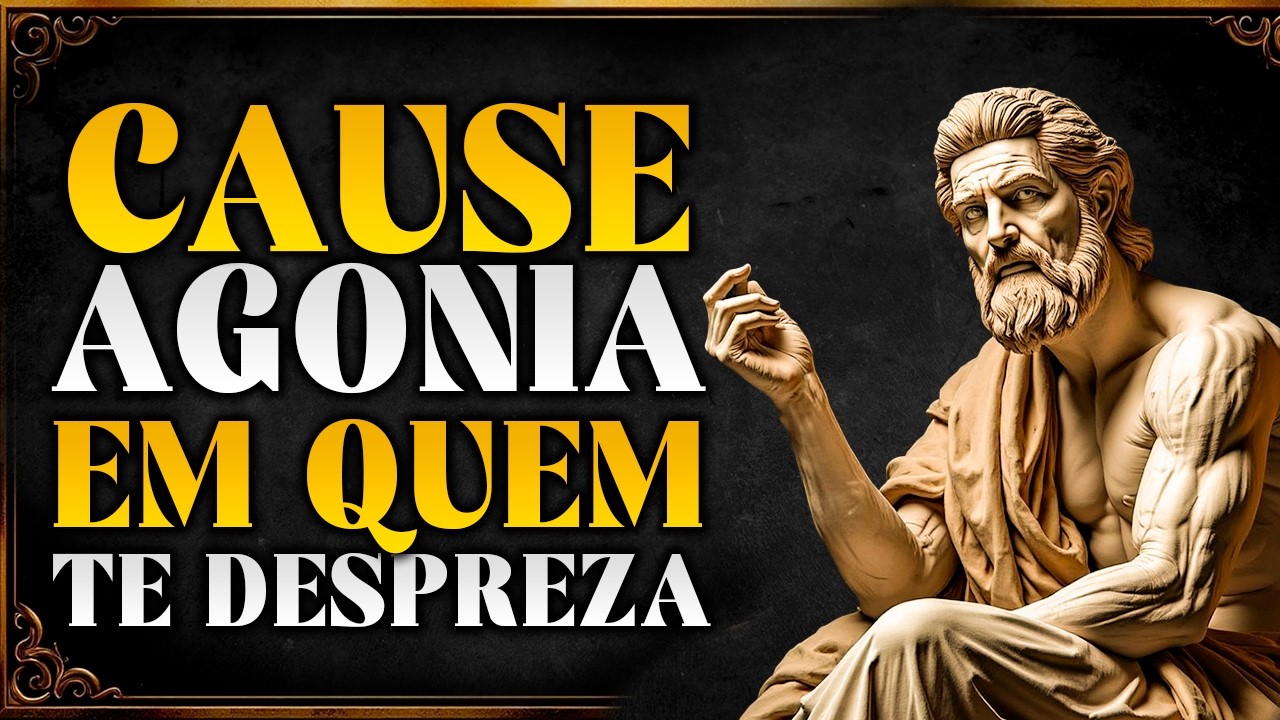 7 Atitudes que Deixam Quem Não Te Valoriza AGONIADO | ESTOICISMO 🏛️