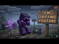 I'm Quitting YouTube...