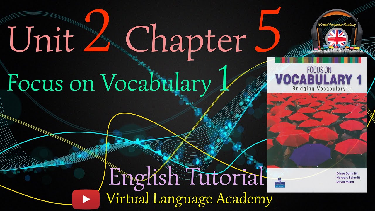 آموزش کتاب Focus on Vocabulary 1 - Unit 2 - Chapter 5 - YouTube